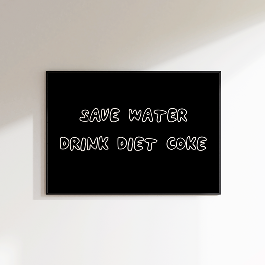 Black sign with white text 'SAVE WATER DRINK DIET COKE' on a white wall.