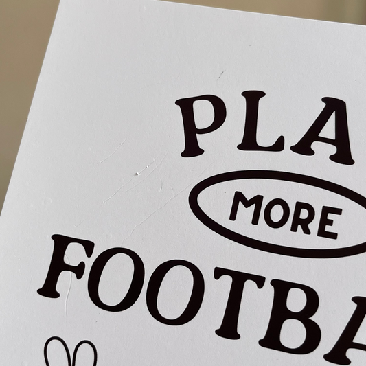 Play More Football Print - SECONDS - Refined Spaces