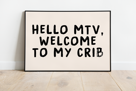 Hello MTV, Welcome To My Crib Print - Refined Spaces