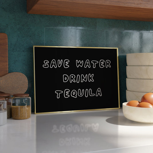 Save water, drink tequila Print - Refined Spaces