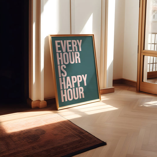 Every hour is happy hour Print - Refined Spaces