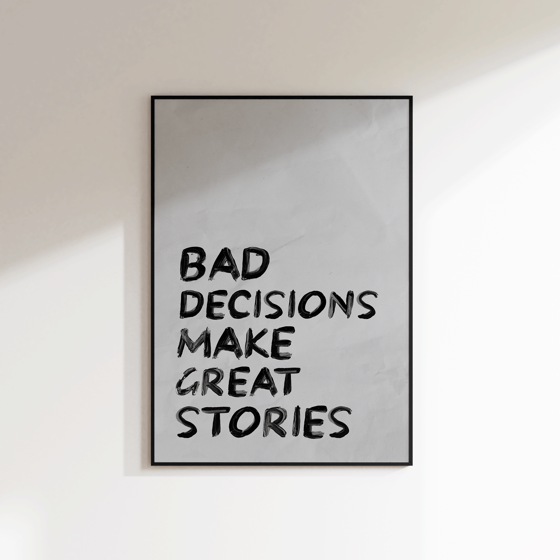Bad Decisions Make Great Stories Print - Refined Spaces
