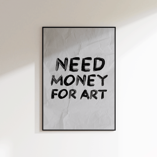 Need Money For Art Print - Refined Spaces 