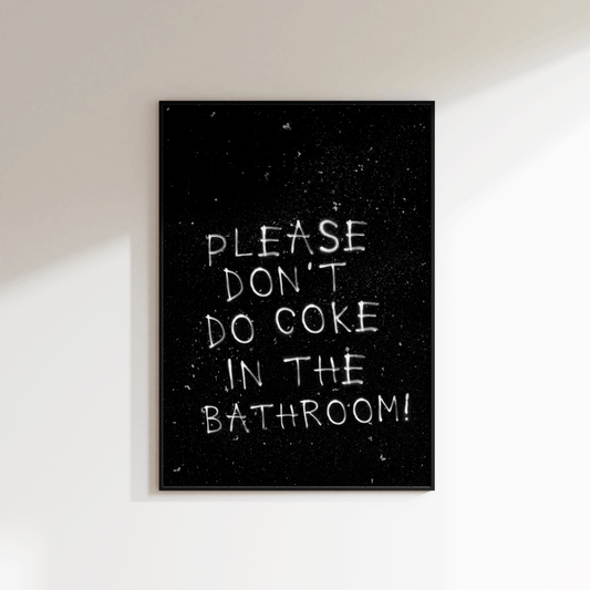 Please Don't Do Coke In The Bathroom Print - Refined Spaces 