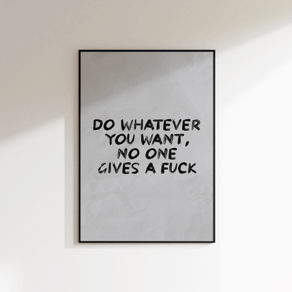 Do Whatever You Want Print - Refined Spaces