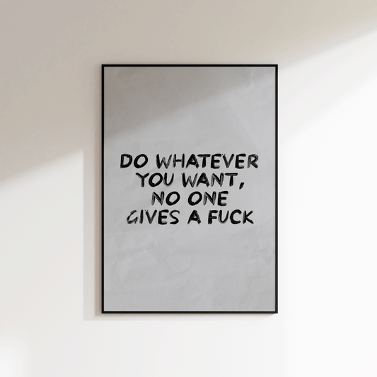 Do Whatever You Want Print - Refined Spaces 