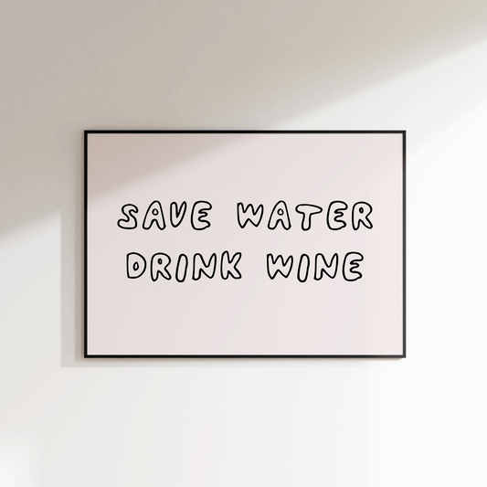 Save Water Drink Wine Print - SECONDS - Refined Spaces 