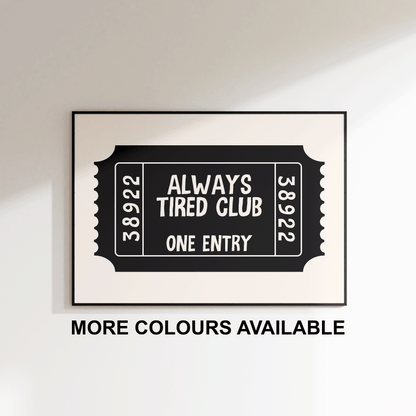 Always Tired Club Ticket Print - Refined Spaces