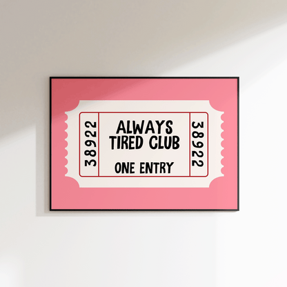 Always Tired Club Ticket Print - Refined Spaces