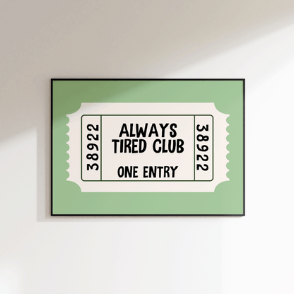 Always Tired Club Ticket Print - Refined Spaces