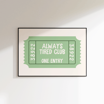 Always Tired Club Ticket Print - Refined Spaces