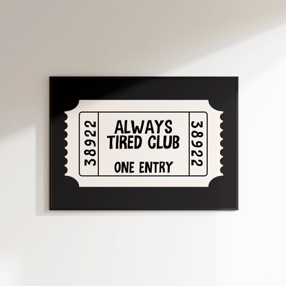 Always Tired Club Ticket Print - Refined Spaces