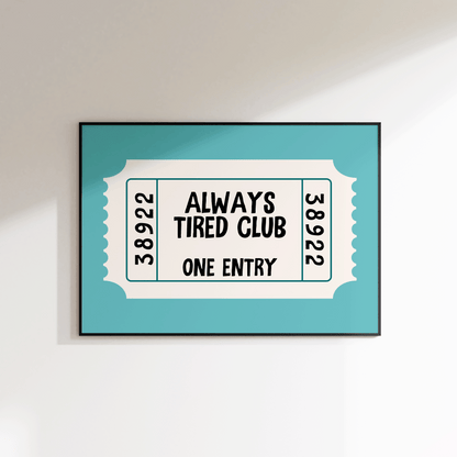 Always Tired Club Ticket Print - Refined Spaces