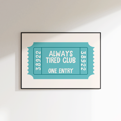 Always Tired Club Ticket Print - Refined Spaces