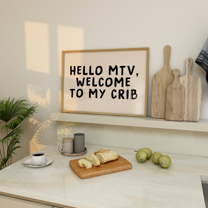 Hello MTV, Welcome To My Crib Print - Refined Spaces