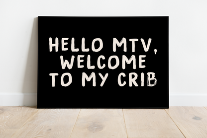 Hello MTV, Welcome To My Crib Print - Refined Spaces