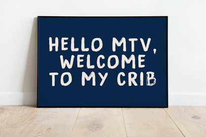 Hello MTV, Welcome To My Crib Print - Refined Spaces