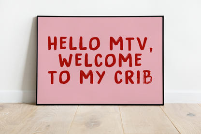Hello MTV, Welcome To My Crib Print - Refined Spaces