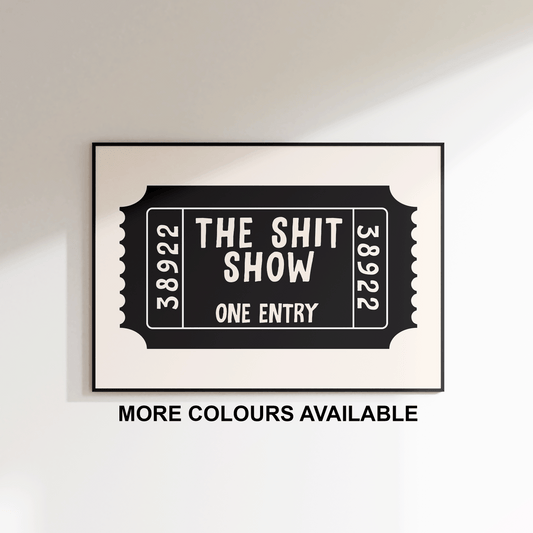The Shit Show Ticket Print - Refined Spaces 
