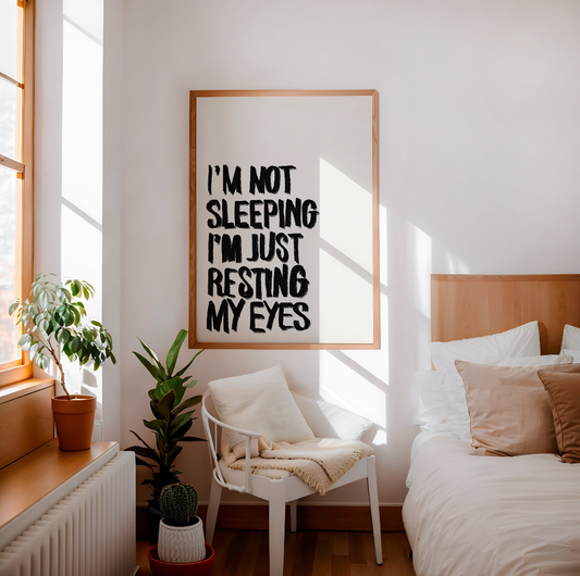 I'm not sleeping, I'm just resting my eyes Print - Refined Spaces 