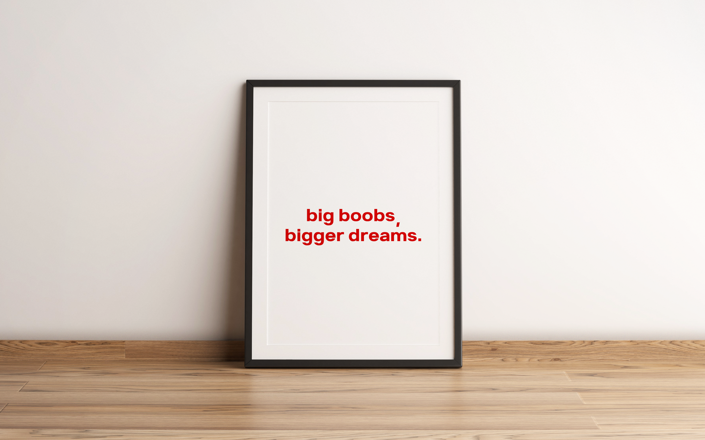 Big Boobs Bigger Dreams Print