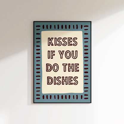Kisses If You Do The Dishes Print - Refined Spaces