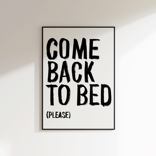 Come Back To Bed Please Print - SECONDS - Refined Spaces 