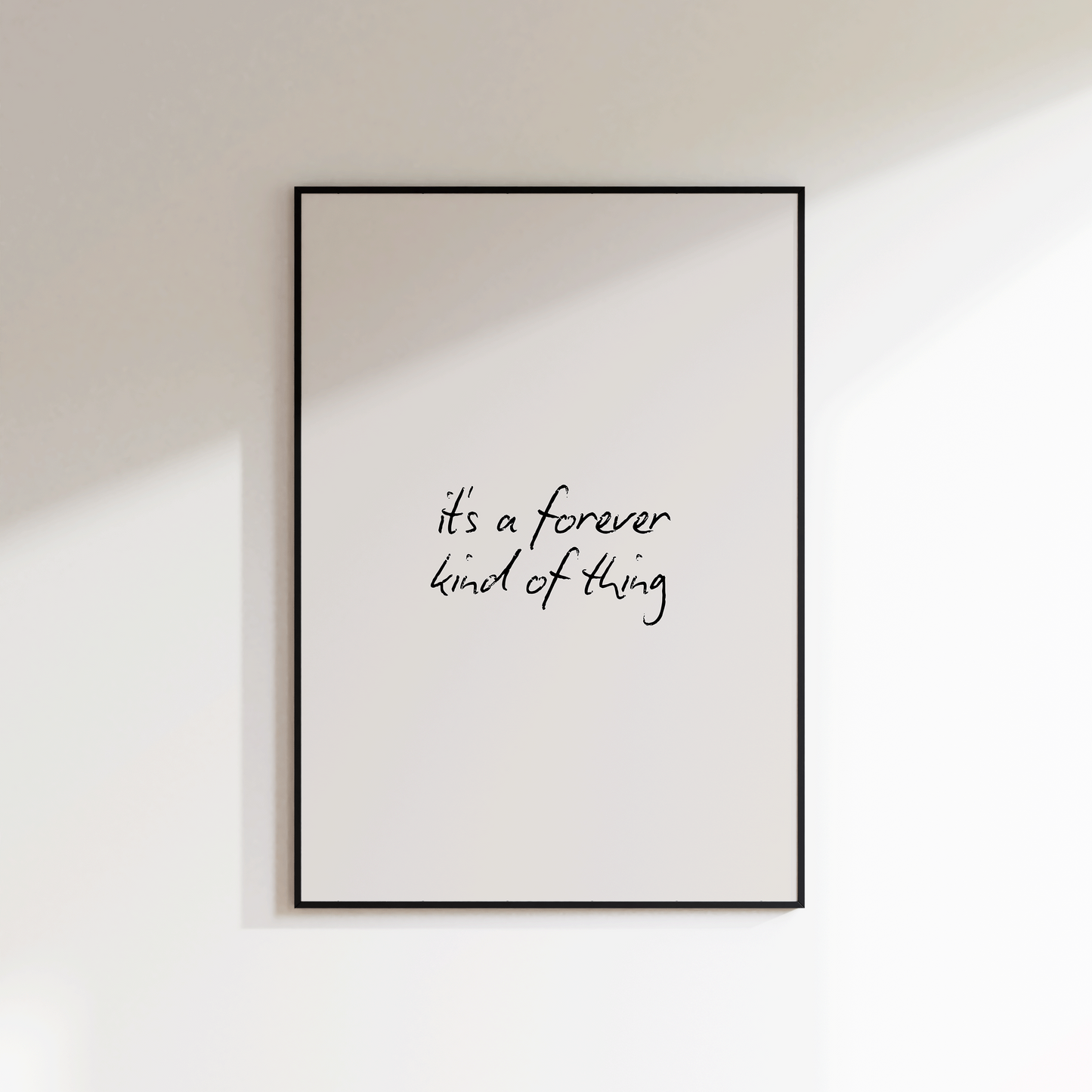 It's A Forever Kind Of Thing Print - Refined Spaces