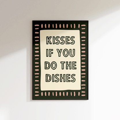 Kisses If You Do The Dishes Print - Refined Spaces