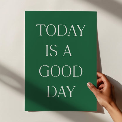 Today is a good day Print - Refined Spaces 