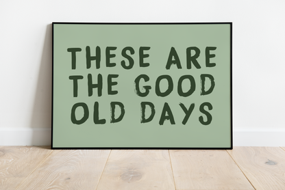 These are the Good Old Days Print - Refined Spaces 