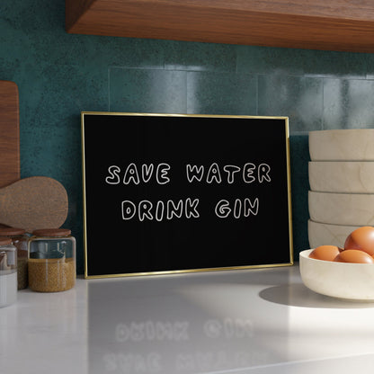 Save water, drink gin Print - Refined Spaces