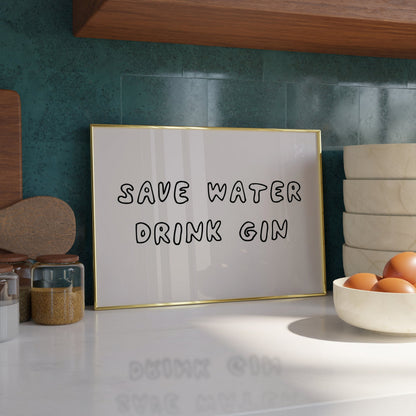 Save water, drink gin Print - Refined Spaces