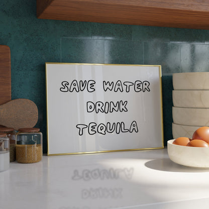 Save water, drink tequila Print - Refined Spaces