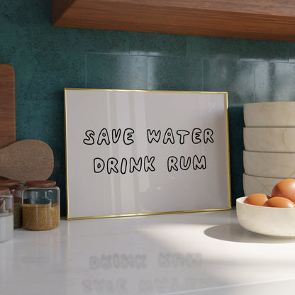 Save water, drink Rum Print - Refined Spaces