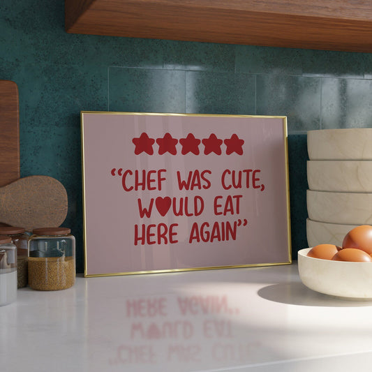 5* Chef was Cute, Would eat here again Print - Refined Spaces 