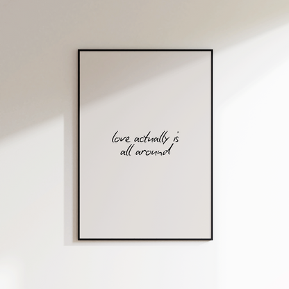 Love Actually Is All Around Print - Refined Spaces 