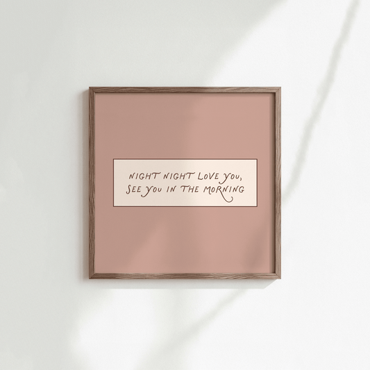 Night Night Love You See You In The Morning Print - Refined Spaces 