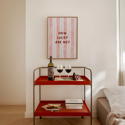 How Lucky Are We? Print - Refined Spaces
