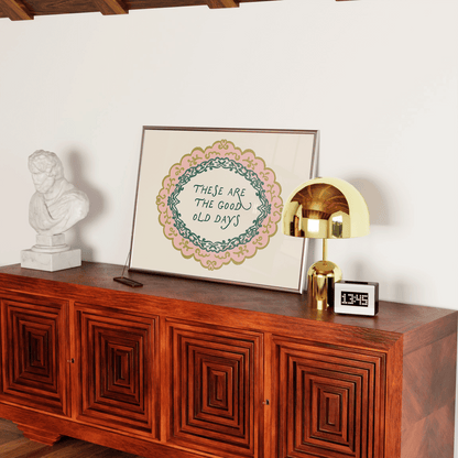 These Are The Good Old Days Print - Refined Spaces