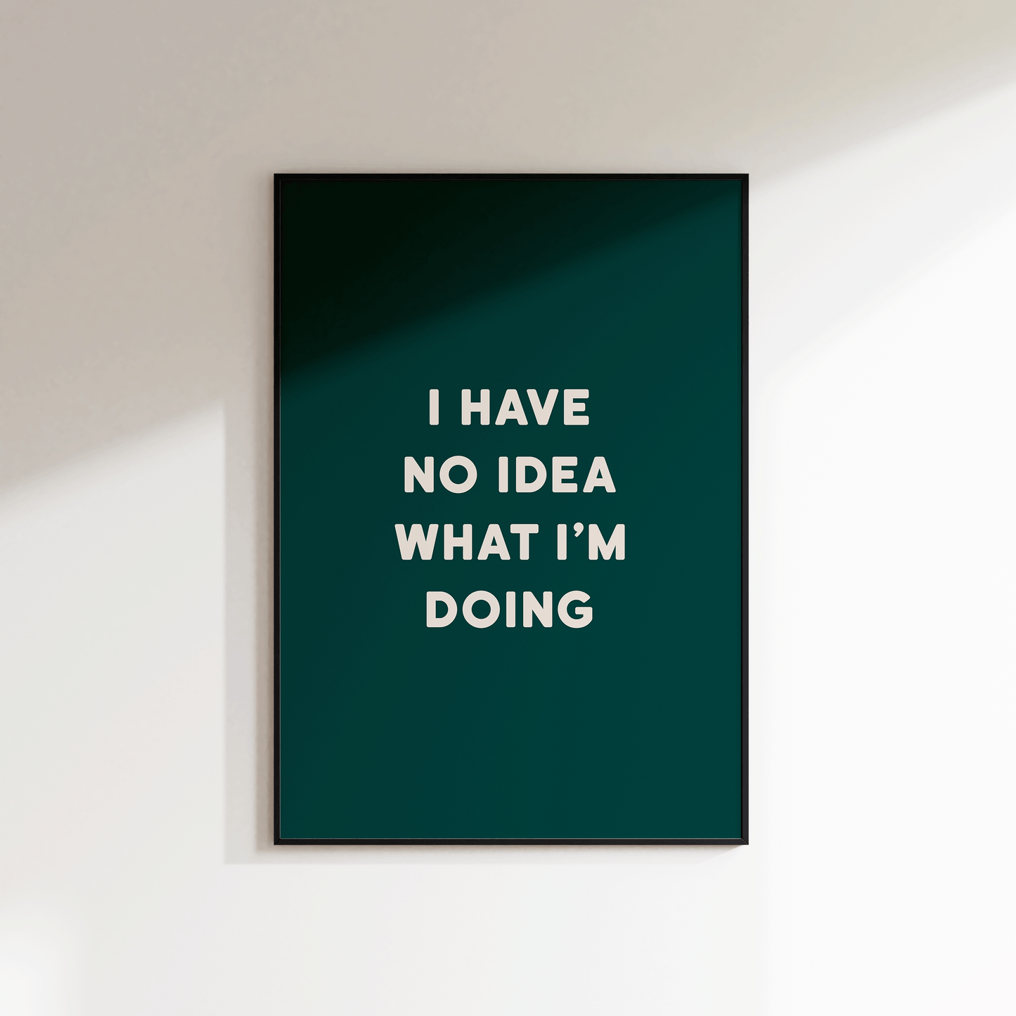 I Have No Idea What I'm doing Print - Refined Spaces 