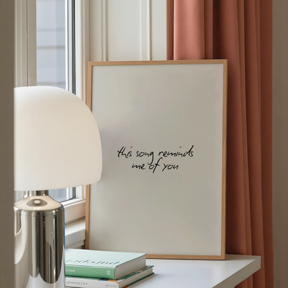 This Song Reminds Me Of You Print - Refined Spaces 